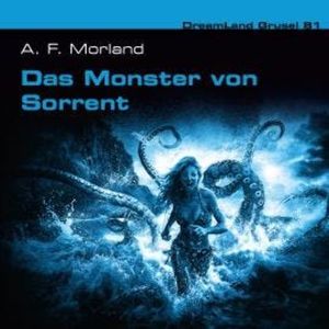 Dreamland Grusel, Folge 81: Das Monster von Sorrent (ungekürzt), A. F. Morland, Thomas Birker