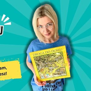 ”Droga do domu”. Trochę jak wejście do świata Alicji w Krainie Czarów (6-8 lat), Anna Jankowska