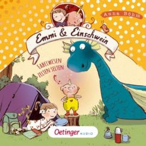 Emmi & Einschwein 6. Fabelwesen zelten selten, Anna Böhm