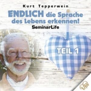 Endlich die Sprache des Lebens erkennen! Seminar Life - Teil 1, N.N.