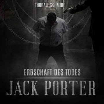 Erbschaft des Todes - Jack Porter, Band 3 (ungekürzt) audiobook, Thoralf Schmidt