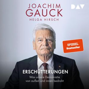 Erschütterungen. Was unsere Demokratie von außen und innen bedroht (Ungekürzt), Helga Hirsch, Joachim Gauck