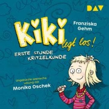 Erste Stunde Kritzelkunde - Kiki legt los!, Band 1 (Ungekürzt) audiobook, Franziska Gehm