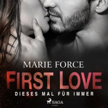 First Love - Dieses Mal für immer audiobook, Marie Force