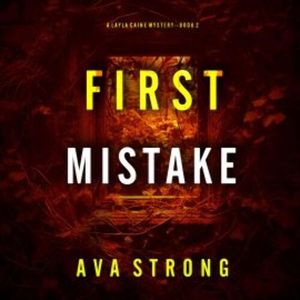 First Mistake (A Layla Caine Suspense Thriller—Book 2), Ava Strong