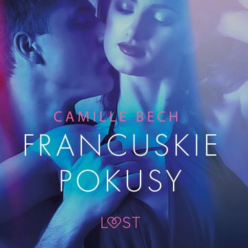 Francuskie pokusy. Opowiadanie erotyczne audiobook, Camille Bech