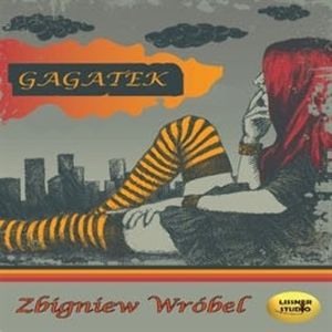Gagatek, Zbigniew Wróbel