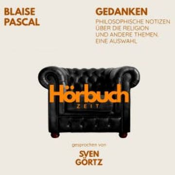 Gedanken. Philosophische Notizen über die Religion und andere Themen. Eine Auswahl. audiobook, Hörbuchzeit