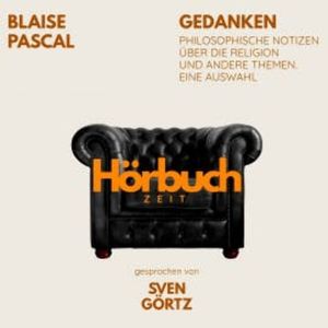 Gedanken. Philosophische Notizen über die Religion und andere Themen. Eine Auswahl., Hörbuchzeit