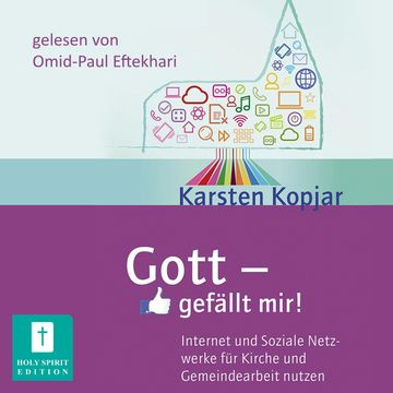 Gott - gefällt mir! - Internet und Soziale Medien audiobook, Karsten Kopjar.