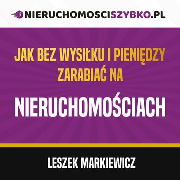 Jak bez wysiłku i pieniędzy zarabiać na nieruchomościach audiobook, Leszek Markiewicz