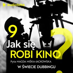 Jak się robi kino? Odcinek 9. W świecie dubbingu, Magda Miśka-Jackowska