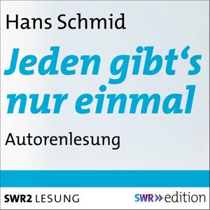 Jeden gibt's nur einmal, Hans Schmid