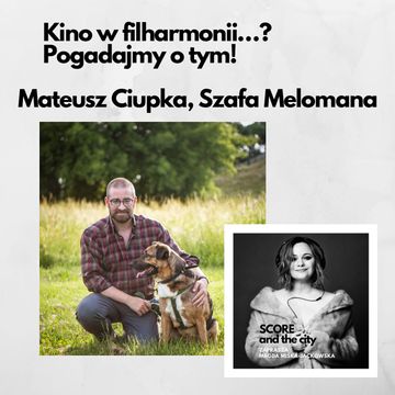 Kino w filharmonii? Pogadajmy o tym! - SCORE AND THE CITY #52 audiobook, Magda Miśka-Jackowska