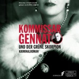 Kommissar Gennat und der grüne Skorpion - Gennat-Krimi, Band 4 (ungekürzt), Regina Stürickow