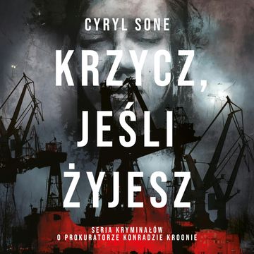 Krzycz, jeśli żyjesz audiobook, Cyryl Sone