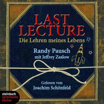 Last Lecture - Die Lehre meines Lebens audiobook, Jeffrey Zaslow, Randy Pausch