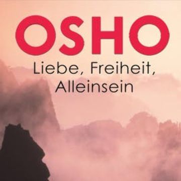 Liebe, Freiheit, Alleinsein audiobook, OSHO