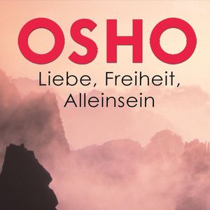 Liebe, Freiheit, Alleinsein, OSHO