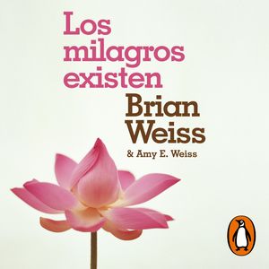 Los milagros existen, Amy E. Weiss, Brian Weiss