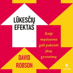 LŪKESČIŲ EFEKTAS. Kaip mąstysena gali pakeisti jūsų gyvenimą, David Robson