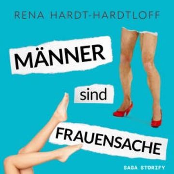 Männer sind Frauensache audiobook, Rena Hardt-Hardtloff