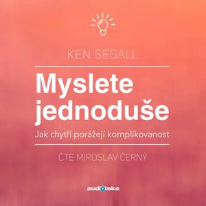 Myslete jednoduše - Jak chytří porážejí komplikovanost, Ken Segall