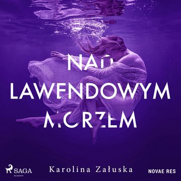 Nad lawendowym morzem audiobook, Karolina Załuska