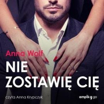 Nie zostawię cię audiobook, Anna Wolf