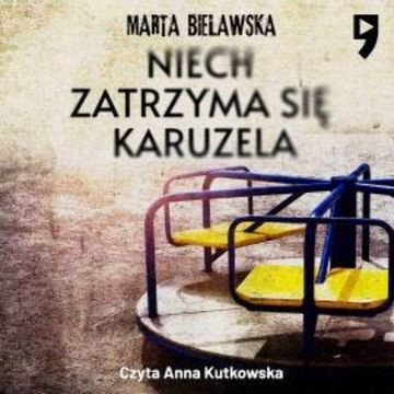 Niech zatrzyma się karuzela, Marta Bielawska