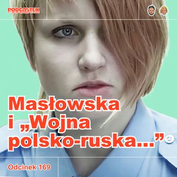 ODCINEK 169: Dorota Masłowska i "Wojna polsko-ruska pod flagą biało-czerwoną" audiobook, Podcastex