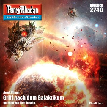Griff nach dem Galaktikum (Perry Rhodan 2740) audiobook, Arndt Ellmer