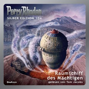 Perry Rhodan Silber Edition 104: Raumschiff des Mächtigen, Kurt Mahr