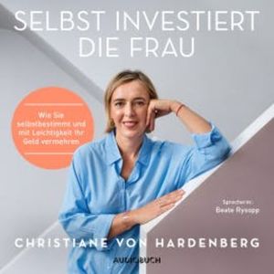 Selbst investiert die Frau, Christiane von Hardenberg