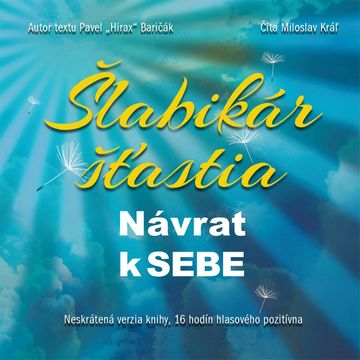 Šlabikár šťastia 1. - Návrat k SEBE audiobook, Pavel Hirax Baričák