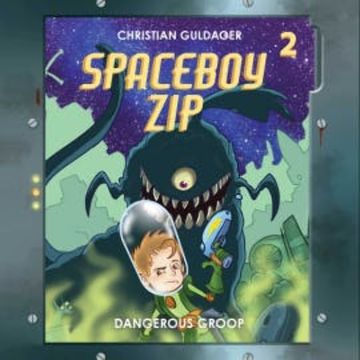Spaceboy Zip #2: The Dangerous Groop audiobook, Christian Guldager