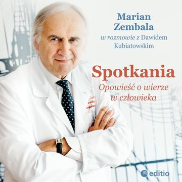 Spotkania. Opowieść o wierze w człowieka audiobook, Dawid Kubiatowski, Marian Zembala