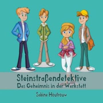 Steinstraßendetektive: Das Geheimnis in der Werkstatt audiobook, Sabine Houtrouw