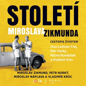 Století Miroslava Zikmunda, Miroslav Náplava, Miroslav Zikmund, Petr Horký, Vladimír Kroc