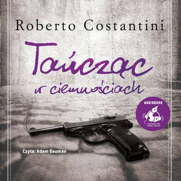 Tańcząc w ciemnościach audiobook, Roberto Costantini