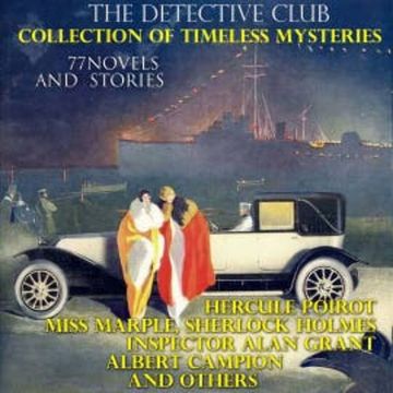 The Detective Club. Collection of Timeless Mysteries (77 Novels and Stories) audiobook, Agatha Christie