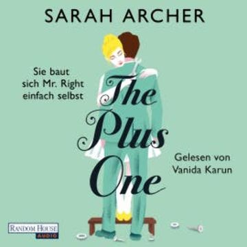 The Plus One - Sie baut sich Mr. Right einfach selbst audiobook, Sarah Archer