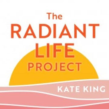 The Radiant Life Project audiobook, Kate King