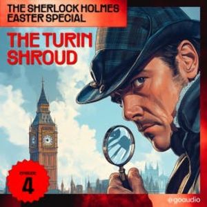 The Turin Shroud (The Sherlock Holmes Easter Special, Episode 4), Sir Arthur Conan Doyle