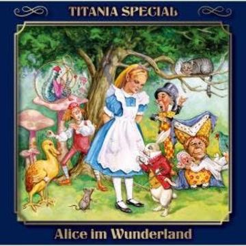 Titania Special, Märchenklassiker, Folge 5: Alice im Wunderland audiobook, Lewis Carroll