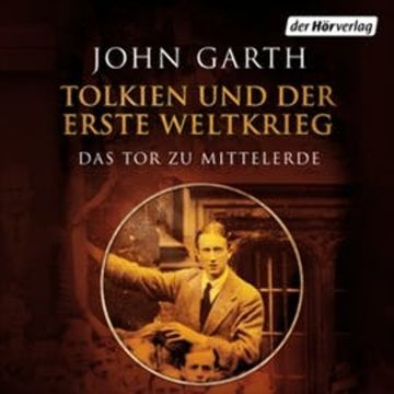 Tolkien und der Erste Weltkrieg audiobook, John Garth