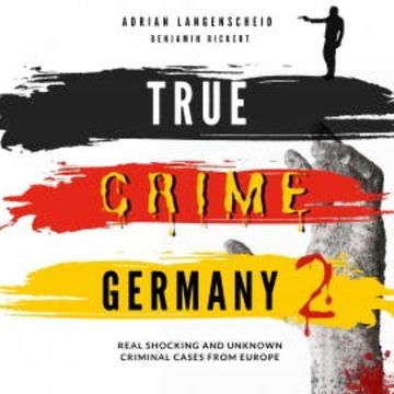 True Crime Germany 2 audiobook, Adrian Langenscheid