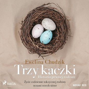 Trzy kaczki. Historia pewnej rodziny audiobook, Ewelina Chudzik