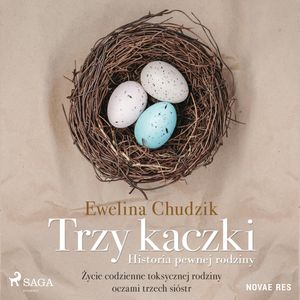 Trzy kaczki. Historia pewnej rodziny, Ewelina Chudzik