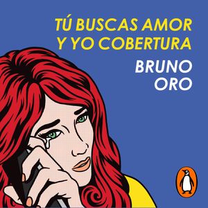 Tú buscas amor y yo cobertura, Bruno Oro